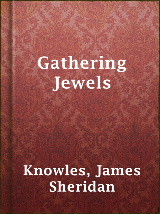 Title details for Gathering Jewels by James Sheridan Knowles - Available